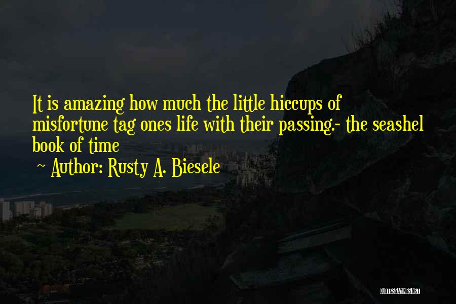 Life Hiccups Quotes By Rusty A. Biesele