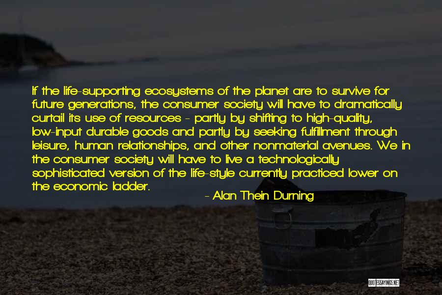 Life High And Low Quotes By Alan Thein Durning Life High And Low Quotes By Alan Thein Durning