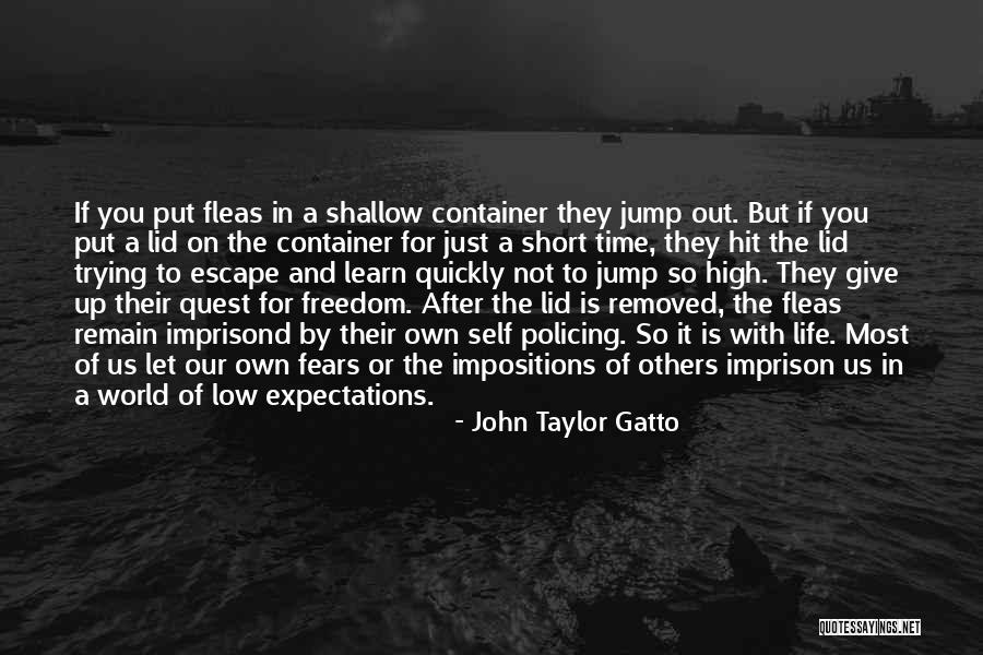 Life High And Low Quotes By John Taylor Gatto