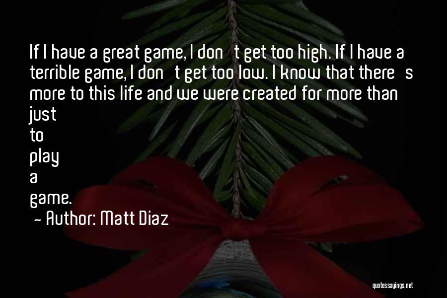 Life High And Low Quotes By Matt Diaz