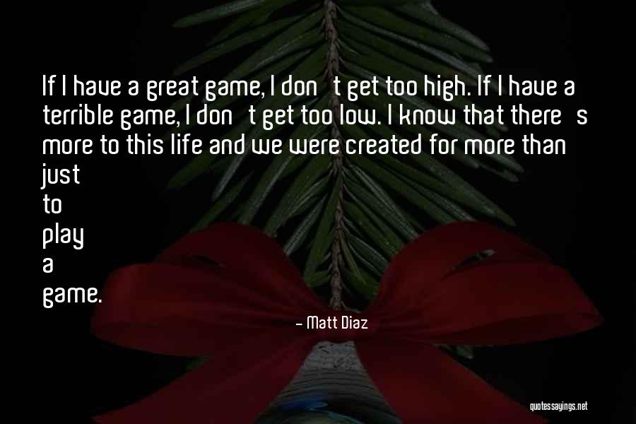 Life High And Low Quotes By Matt Diaz