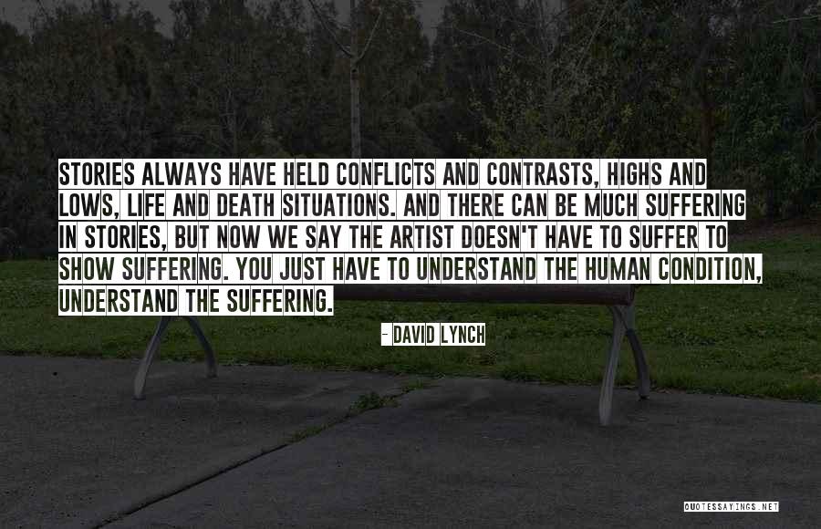 Life Highs And Lows Quotes By David Lynch Life Highs And Lows Quotes By David Lynch