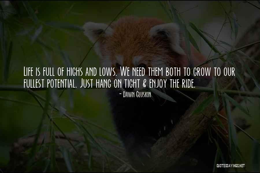 Life Highs And Lows Quotes By Dawn Gluskin Life Highs And Lows Quotes By Dawn Gluskin