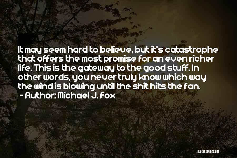 Life Hits Hard Quotes By Michael J. Fox