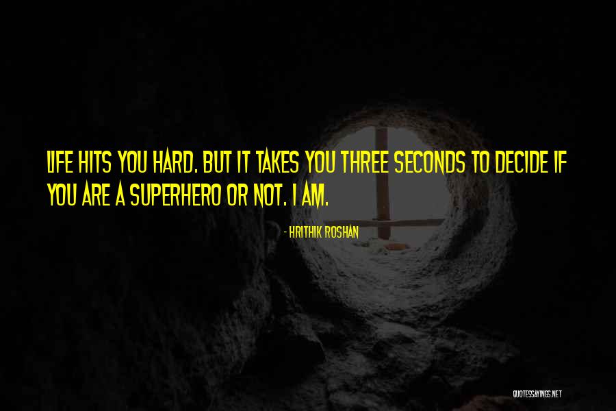 Life Hits You Quotes By Hrithik Roshan Life Hits You Quotes By Hrithik Roshan