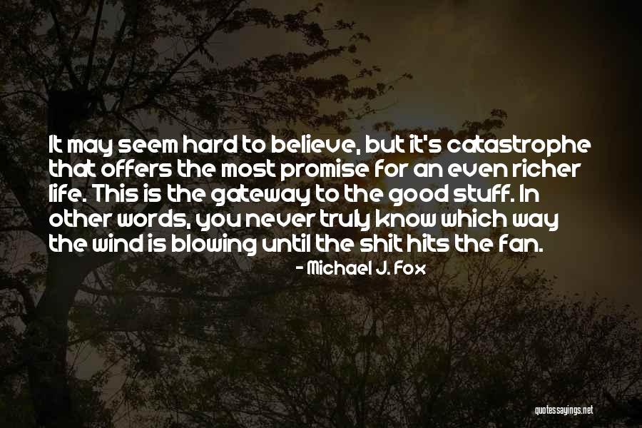 Life Hits You Quotes By Michael J. Fox Life Hits You Quotes By Michael J. Fox