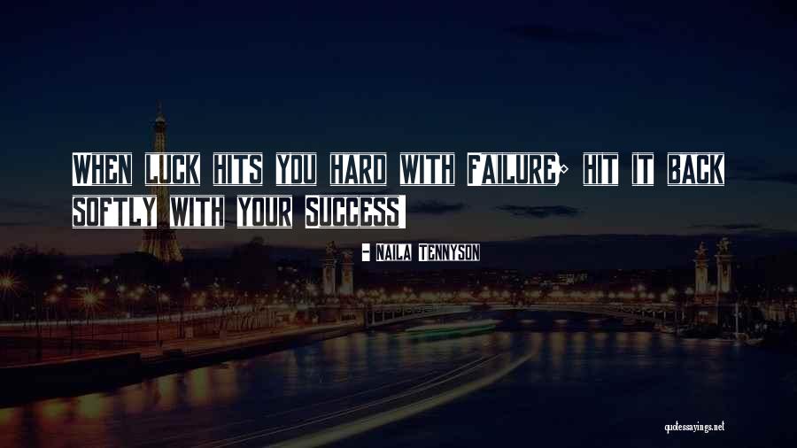 Life Hits You Quotes By Naila Tennyson Life Hits You Quotes By Naila Tennyson