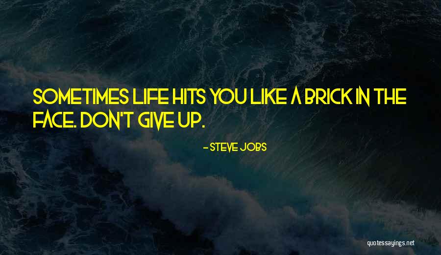 Life Hits You Quotes By Steve Jobs