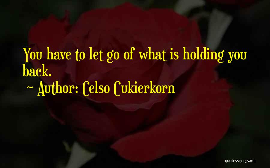 Life Holding You Back Quotes By Celso Cukierkorn