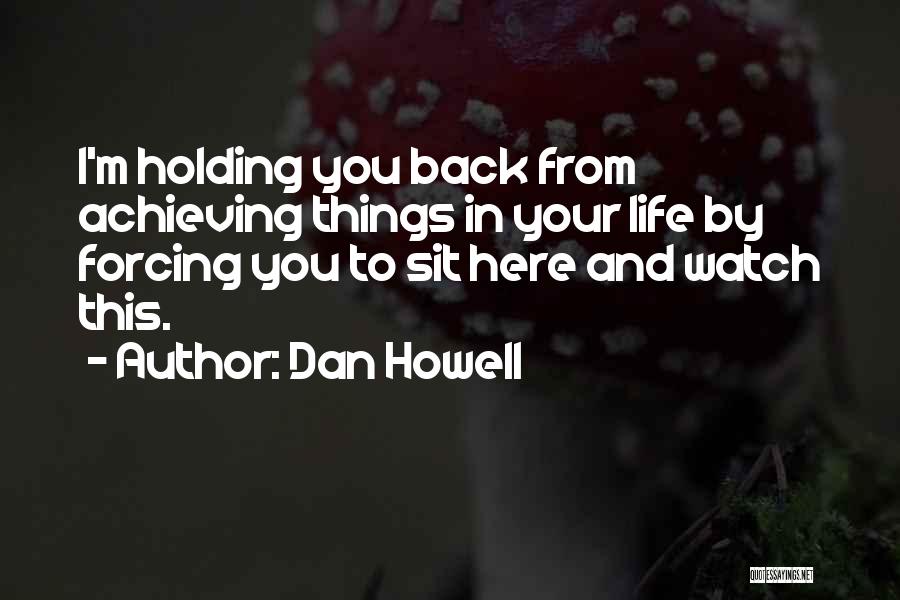 Life Holding You Back Quotes By Dan Howell