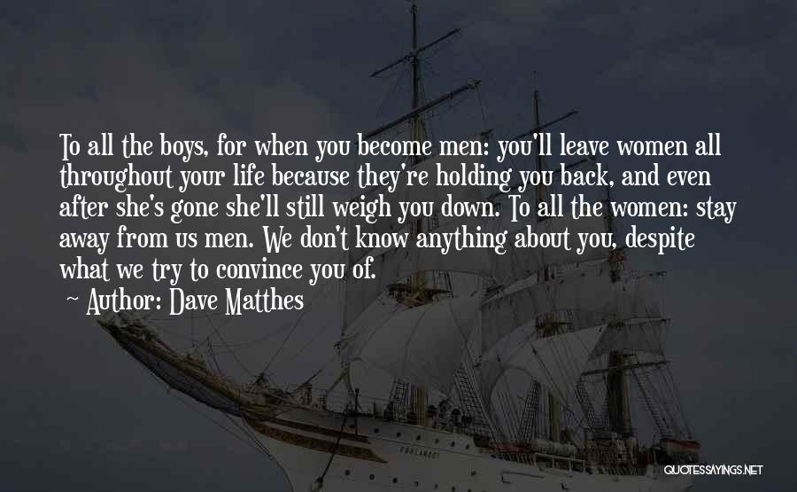 Life Holding You Back Quotes By Dave Matthes