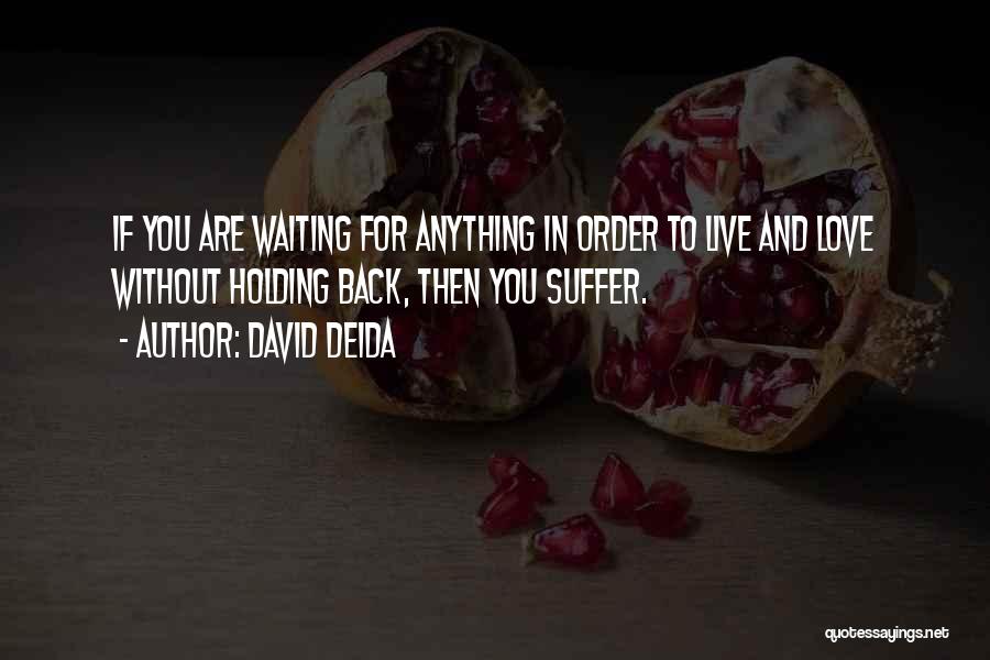 Life Holding You Back Quotes By David Deida