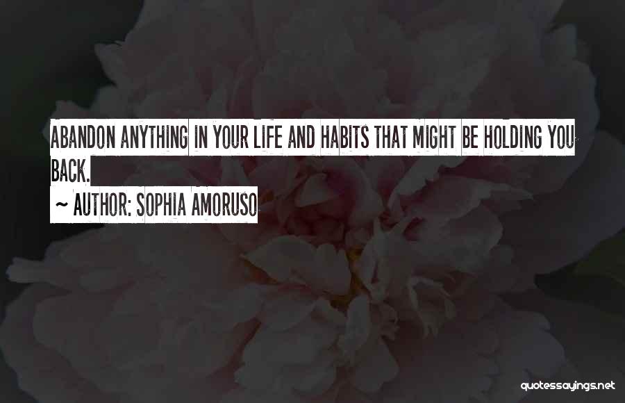 Life Holding You Back Quotes By Sophia Amoruso