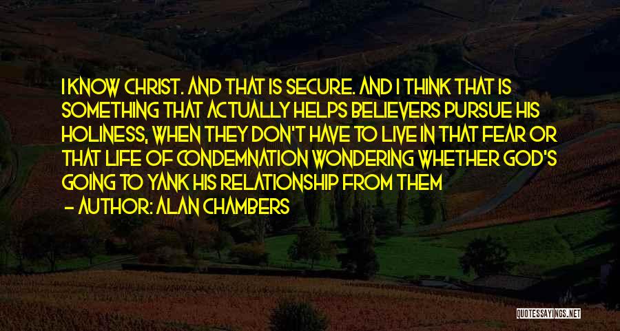 Life Holiness Quotes By Alan Chambers