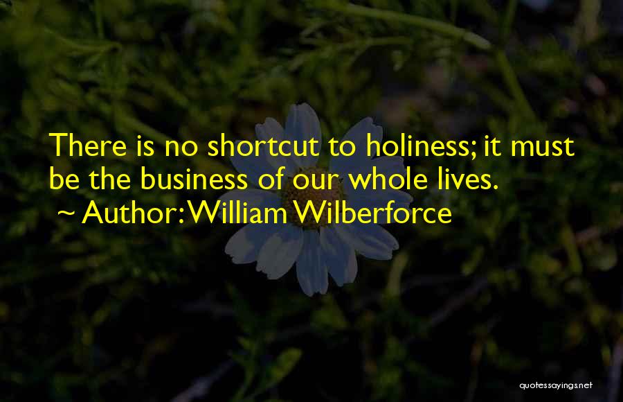 Life Holiness Quotes By William Wilberforce