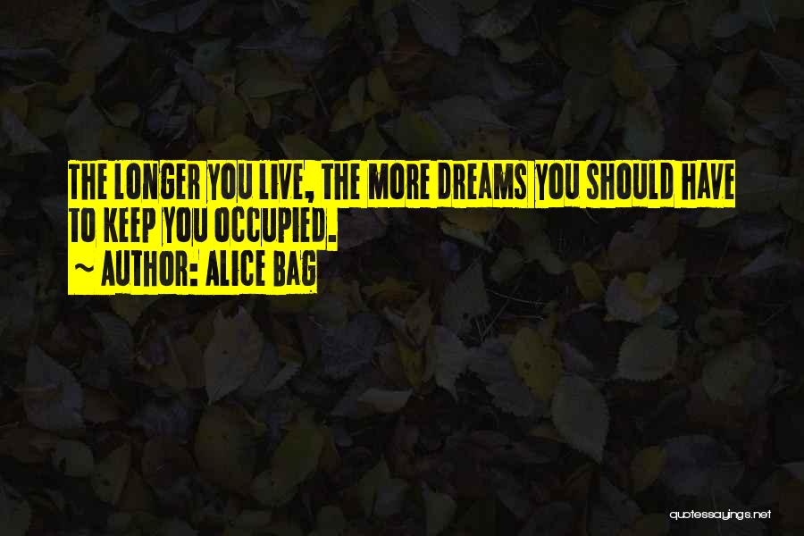 Life Hopes And Dreams Quotes By Alice Bag