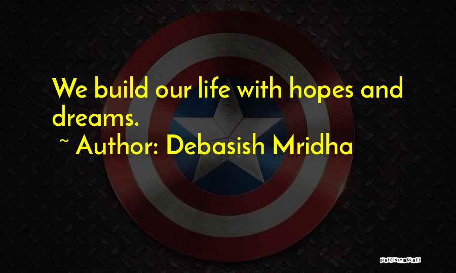 Life Hopes And Dreams Quotes By Debasish Mridha