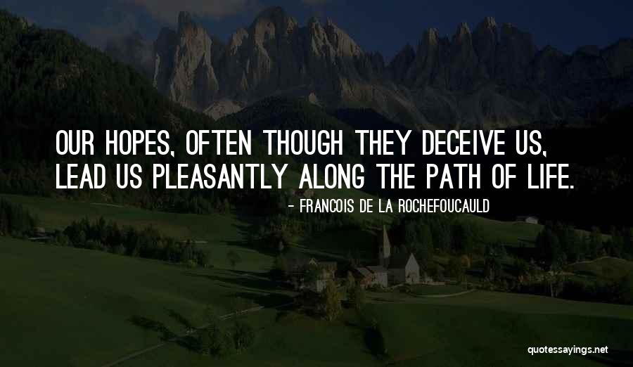 Life Hopes Quotes By Francois De La Rochefoucauld Life Hopes Quotes By Francois De La Rochefoucauld