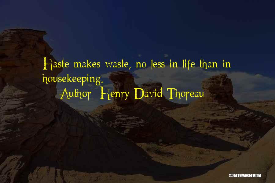 Life Housekeeping Quotes By Henry David Thoreau