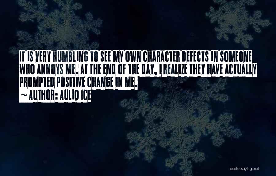 Life Humbling You Quotes By Auliq Ice