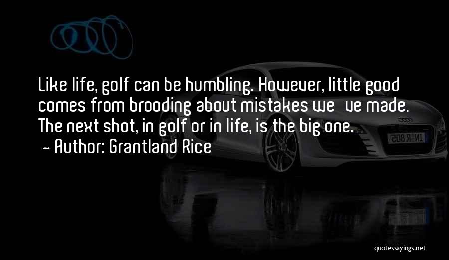 Life Humbling You Quotes By Grantland Rice