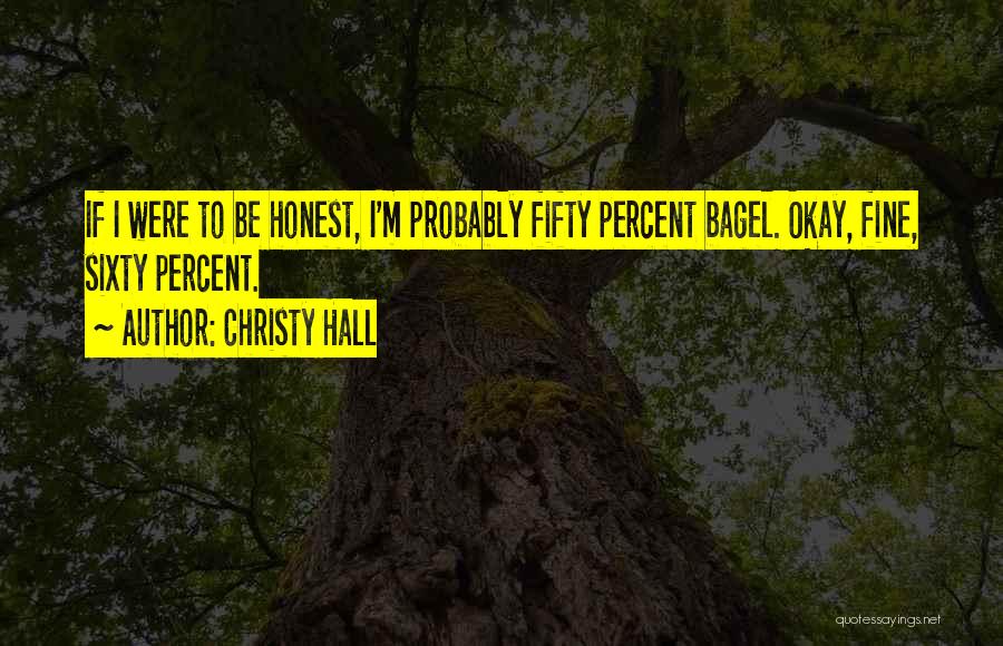 Life Humorous Quotes By Christy Hall Life Humorous Quotes By Christy Hall