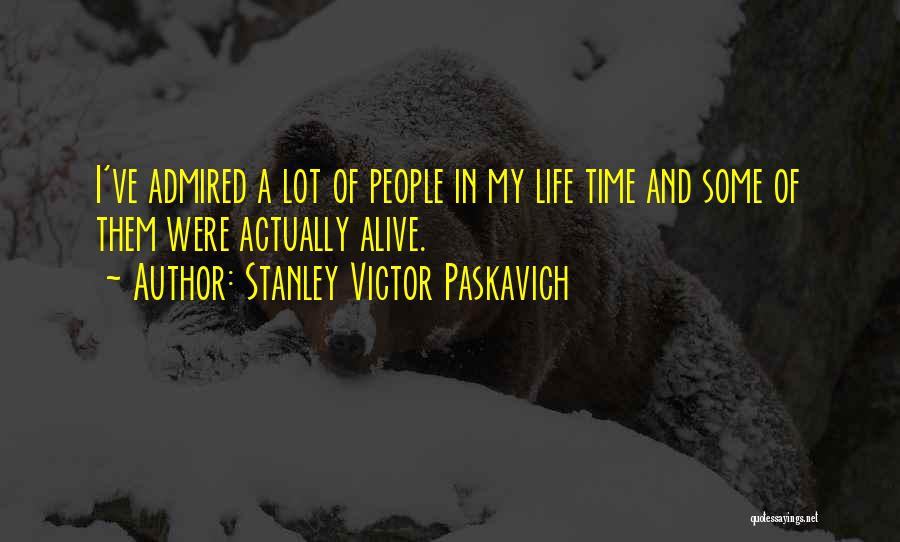Life Humorous Quotes By Stanley Victor Paskavich