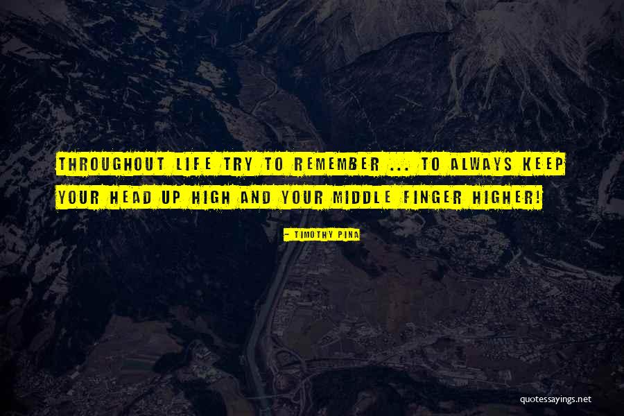 Life Humorous Quotes By Timothy Pina Life Humorous Quotes By Timothy Pina
