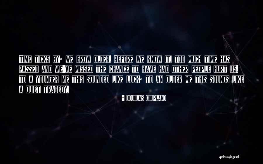 Life Hurt Quotes By Douglas Coupland Life Hurt Quotes By Douglas Coupland