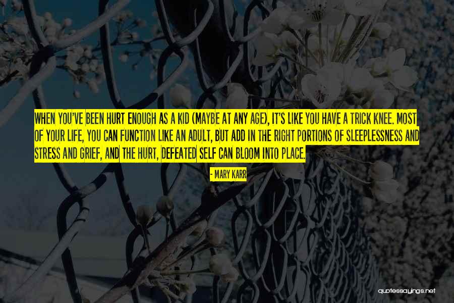 Life Hurt Quotes By Mary Karr Life Hurt Quotes By Mary Karr