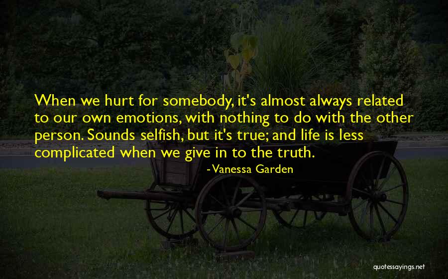 Life Hurt Quotes By Vanessa Garden Life Hurt Quotes By Vanessa Garden