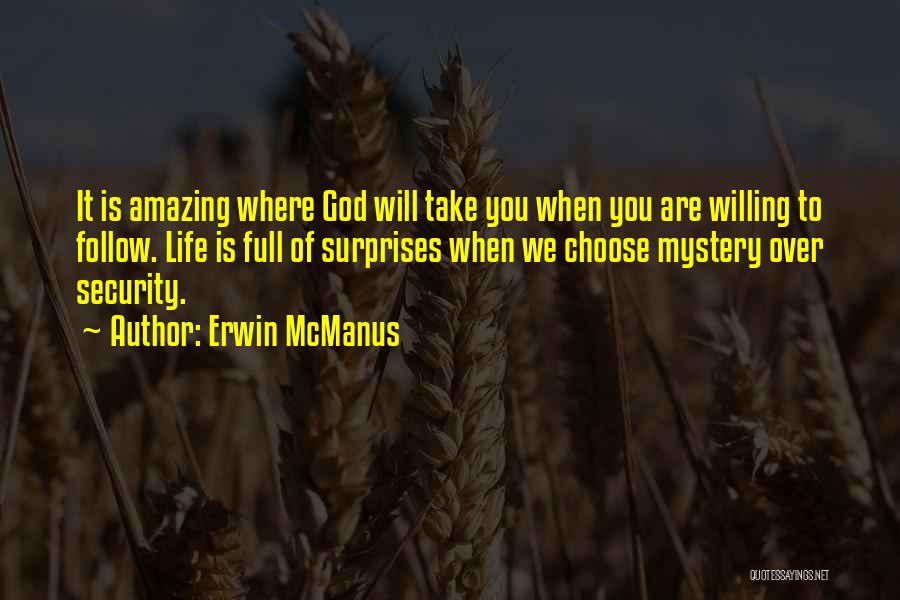 Life If Full Of Surprises Quotes By Erwin McManus