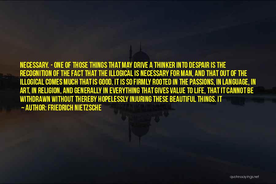 Life Illogical Quotes By Friedrich Nietzsche