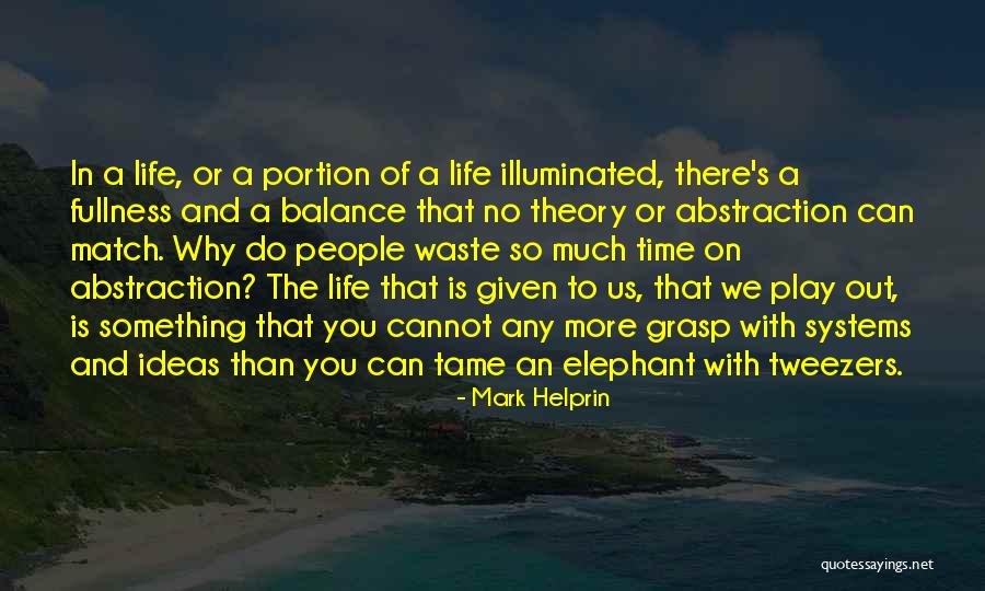 Life Illuminated Quotes By Mark Helprin Life Illuminated Quotes By Mark Helprin