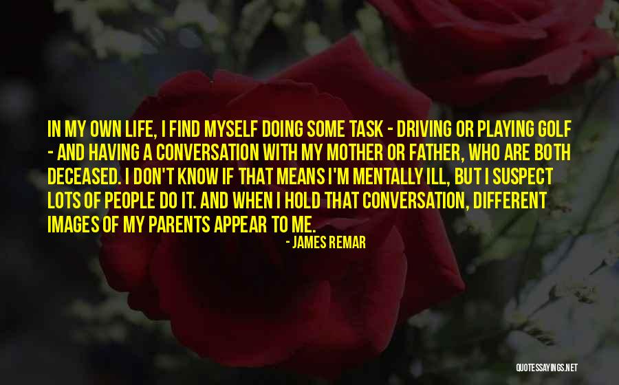 Life Images Quotes By James Remar