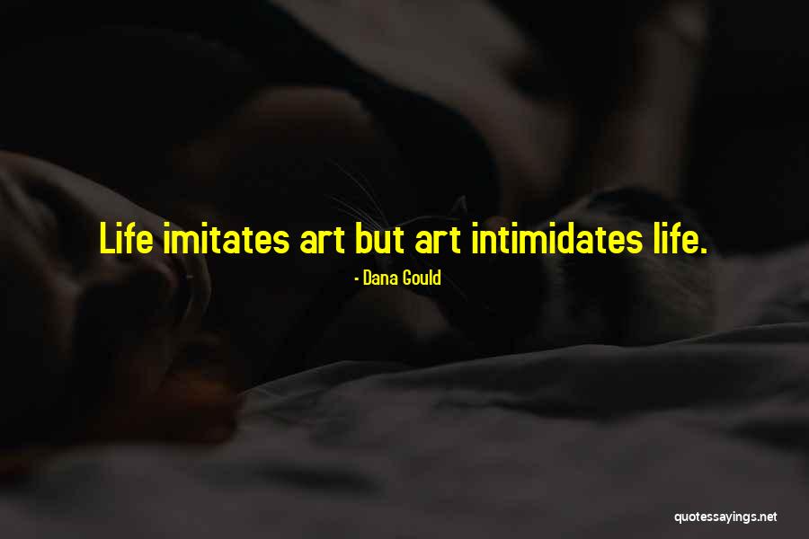 Life Imitates Art Quotes By Dana Gould Life Imitates Art Quotes By Dana Gould