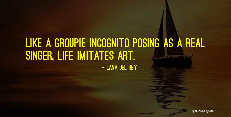 Life Imitates Art Quotes By Lana Del Rey Life Imitates Art Quotes By Lana Del Rey