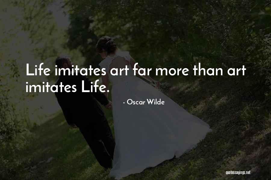 Life Imitates Art Quotes By Oscar Wilde