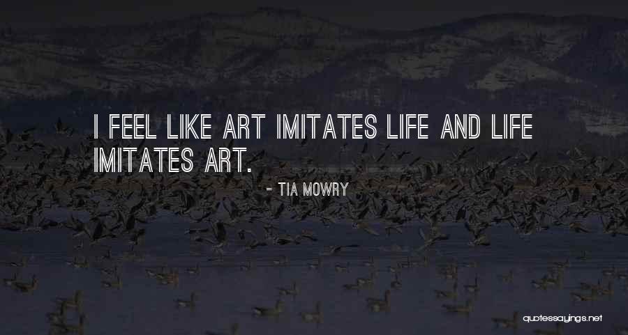 Life Imitates Art Quotes By Tia Mowry