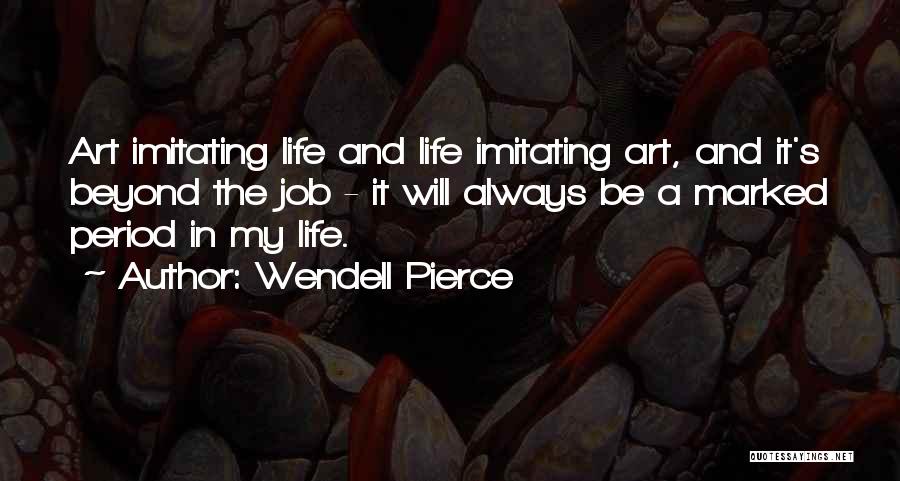 Life Imitating Art Quotes By Wendell Pierce