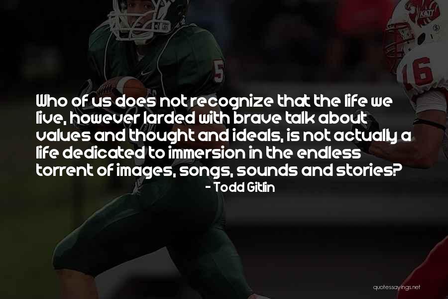 Life Immersion Quotes By Todd Gitlin Life Immersion Quotes By Todd Gitlin