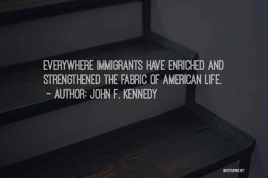 Life Immigrants Quotes By John F. Kennedy