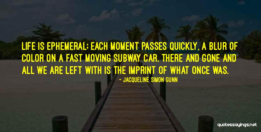 Life Imprint Quotes By Jacqueline Simon Gunn