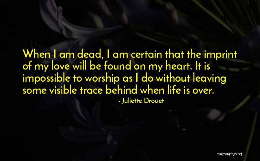 Life Imprint Quotes By Juliette Drouet