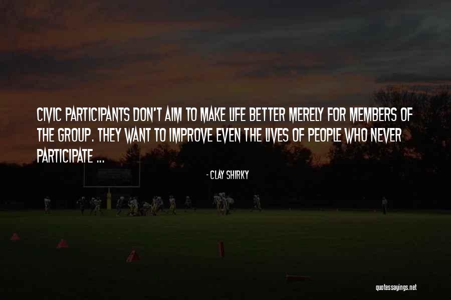 Life Improve Quotes By Clay Shirky Life Improve Quotes By Clay Shirky