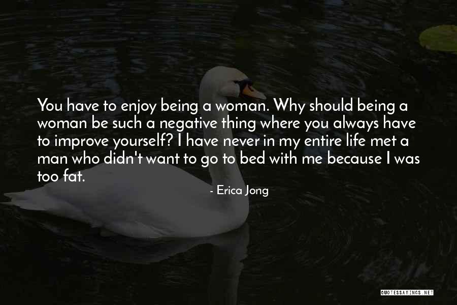 Life Improve Quotes By Erica Jong Life Improve Quotes By Erica Jong