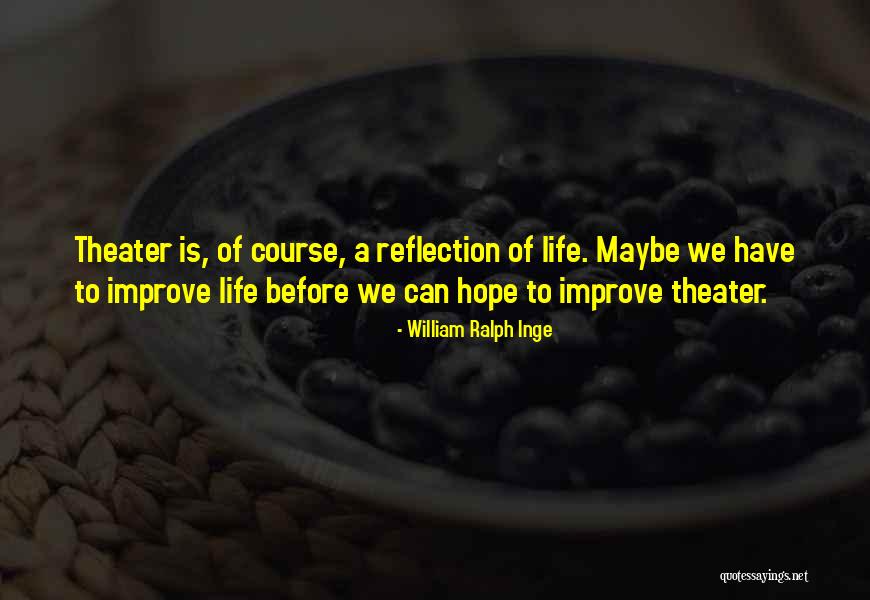 Life Improve Quotes By William Ralph Inge Life Improve Quotes By William Ralph Inge