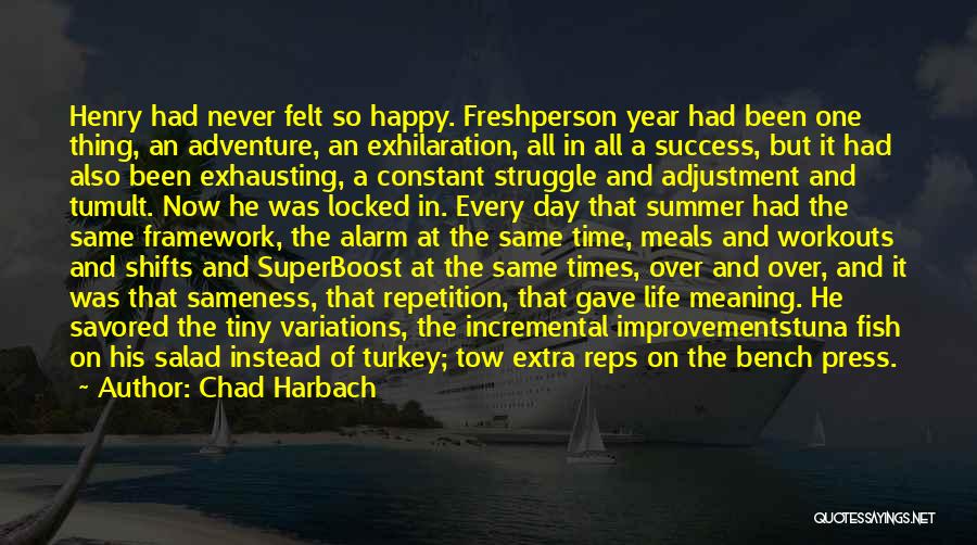 Life Improvements Quotes By Chad Harbach