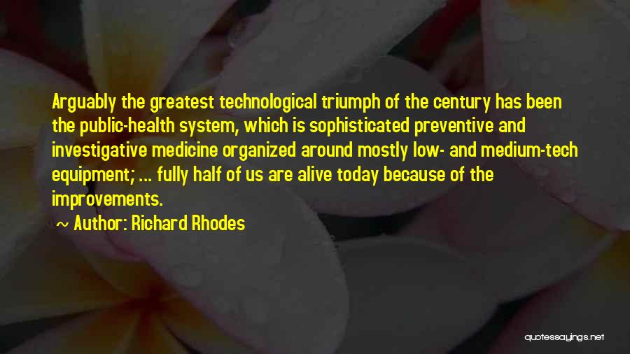 Life Improvements Quotes By Richard Rhodes