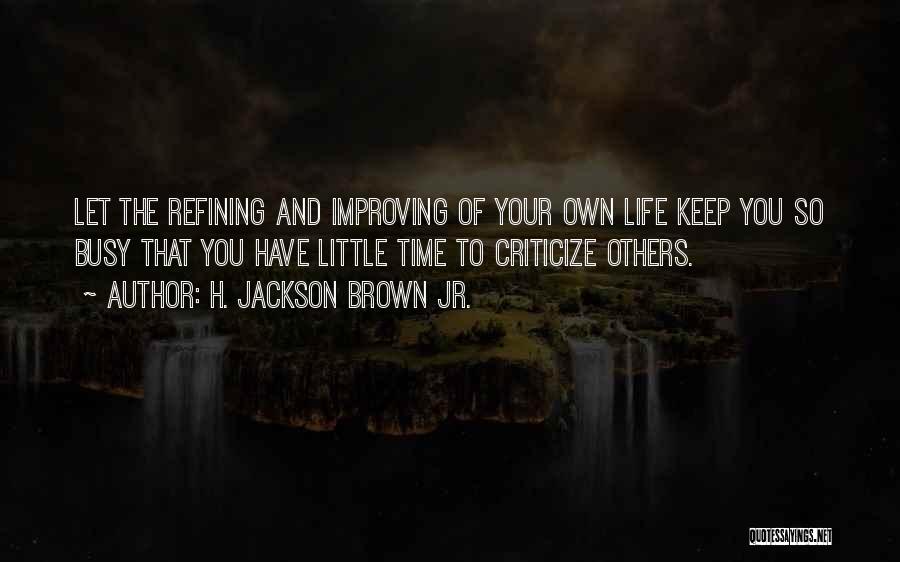 Life Improving Quotes By H. Jackson Brown Jr.